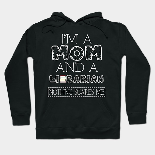 I'm a mom and librarian t shirt for women mother funny gift Hoodie by martinyualiso